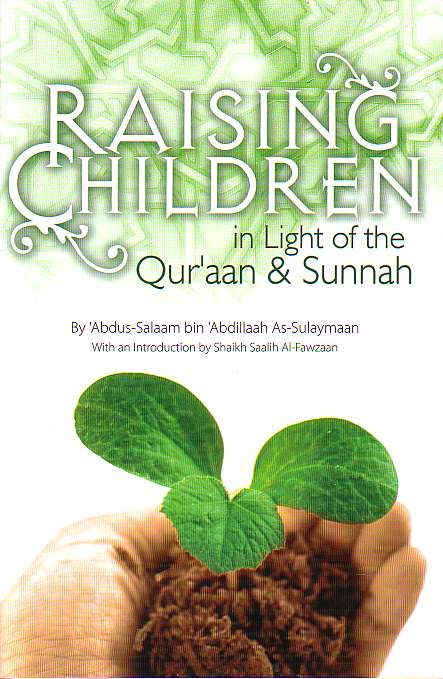 Raising Children in Light of the Qur'aan and Sunnah