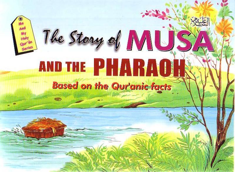 The Story of Musa and the Pharaoh Based on the Qur'anic facts