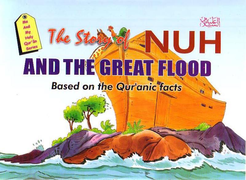 The Story of Nuh and the Great Flood Based on the Qur&#39;anic facts