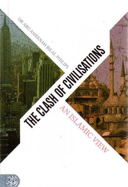 The Clash of Civilisations: An Islamic View