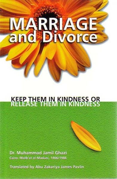 Marriage and Divorce - Keep Them in Kindness or Release Them in Kindness