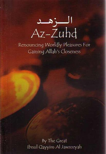 Az-Zuhd: Renouncing Worldly Pleasures For Gaining Allah's Closeness
