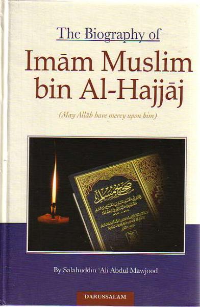 The Biography of Imam Muslim bin Al-Hajjaj