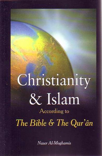 Chistianity & Islam: According to The Bible & The Qur'an
