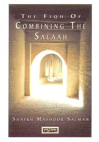 The Fiqh of Combining the Salaah