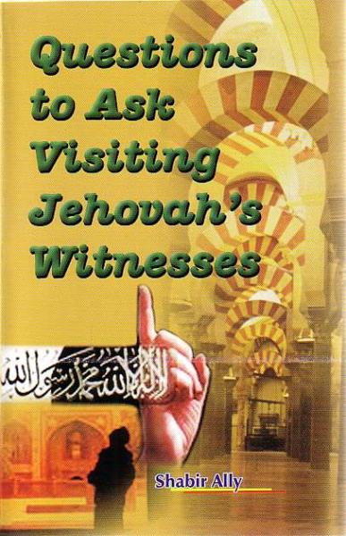 Questions to Ask Visiting Jehovah’s Witnesses - The Islamic Place