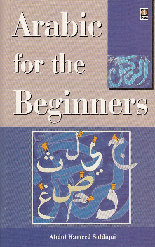 Arabic for the Beginners by Abdul Hamid Siddiqui