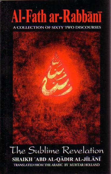 Al-Fath ar-Rabbani (The Sublime Revelation): A Collection of Sixty-Two discourses