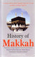 History of Makkah: A concise Book about Makkah specially for the guidance of Hajj Pilgrams