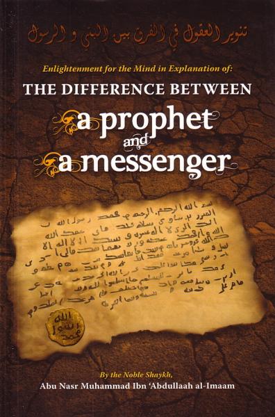 Enlightenment for the Mind in Explanation of: The Difference Between a Prophet and a Messenger