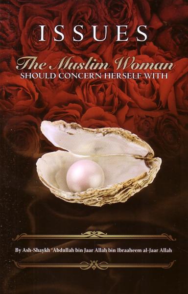 Issues The Muslim Woman Should Concern Herself With