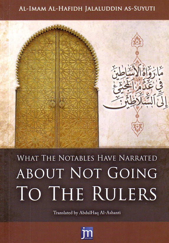 What the Notables Have Narrated About Not Going To The Rulers