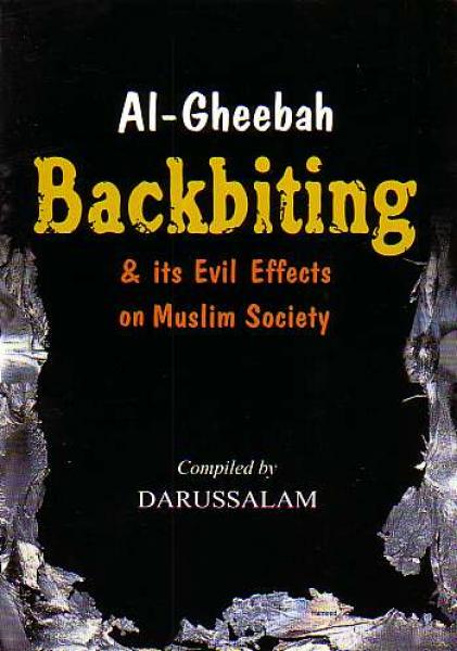 Al-Gheebah: Backbiting & its Evil Effects on Muslim Society