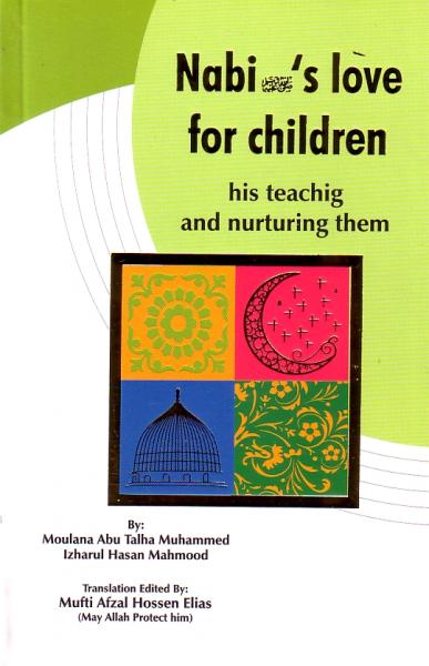 Nabi&#39;s Love for Children: his teaching and nurturing them