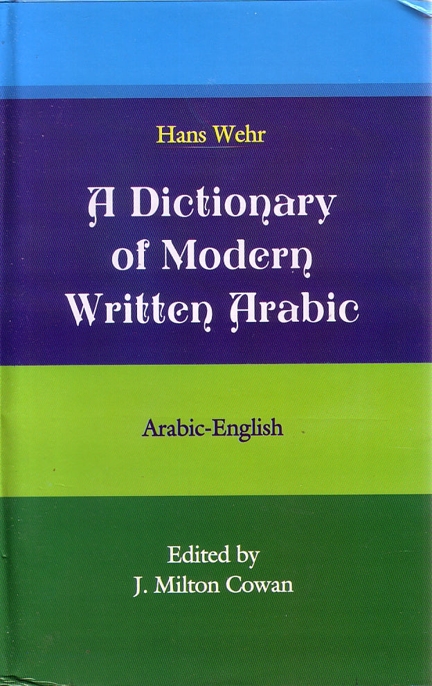 The Hans Wehr Dictionary of Modern Written Arabic (Hardback) Arabic-English by J M. Cowan (7&quot; x 10&quot;) Large