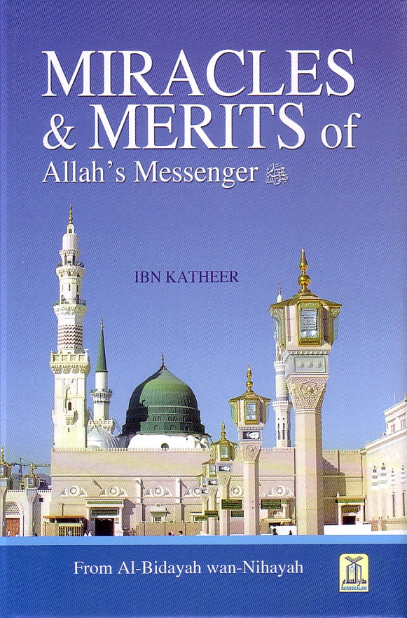 Miracles & Merits of Allah's Messenger - From Al-Bidayah wan-Nihayah