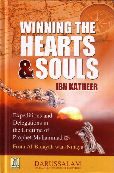 Winning the Hearts & Souls (Expeditions and Delegations in the Lifetime of Prophet Muhammad) - From Al-Bidayah wan-Nihayah