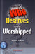 Who Deserves to be Worshipped?