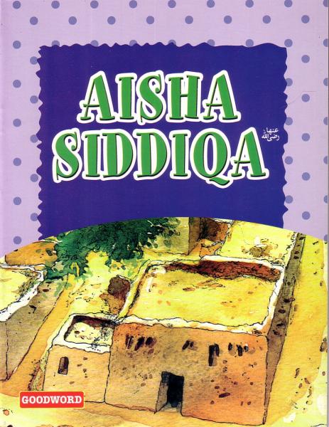 Aisha Siddiqa - Stories from the Lives of Sahabah