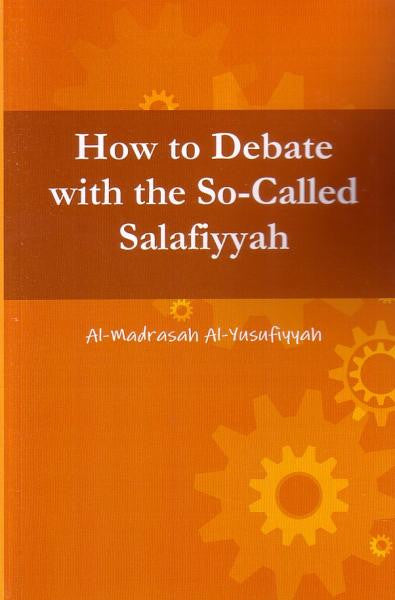 How to Debate with the So-Called Salafiyyah