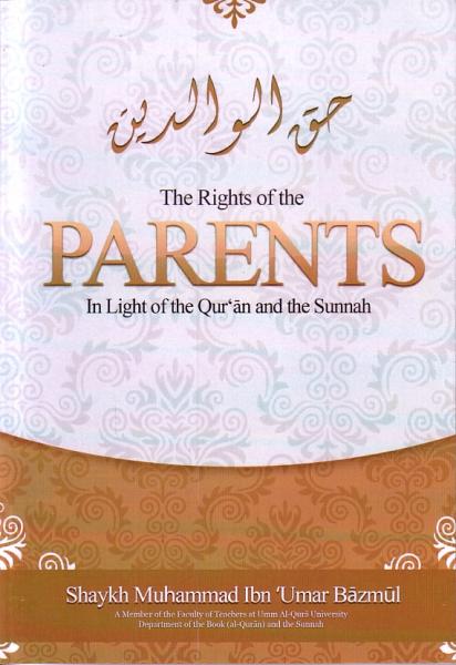 Rights of the Parents In Light of the Quran and the Sunnah