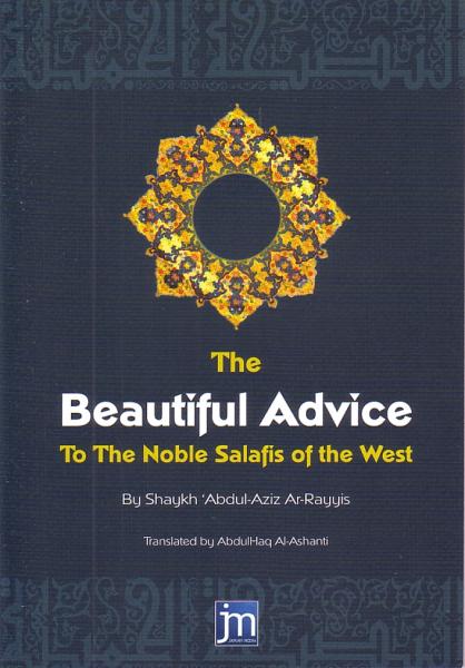 The Beautiful Advice To The Noble Salafis of the West