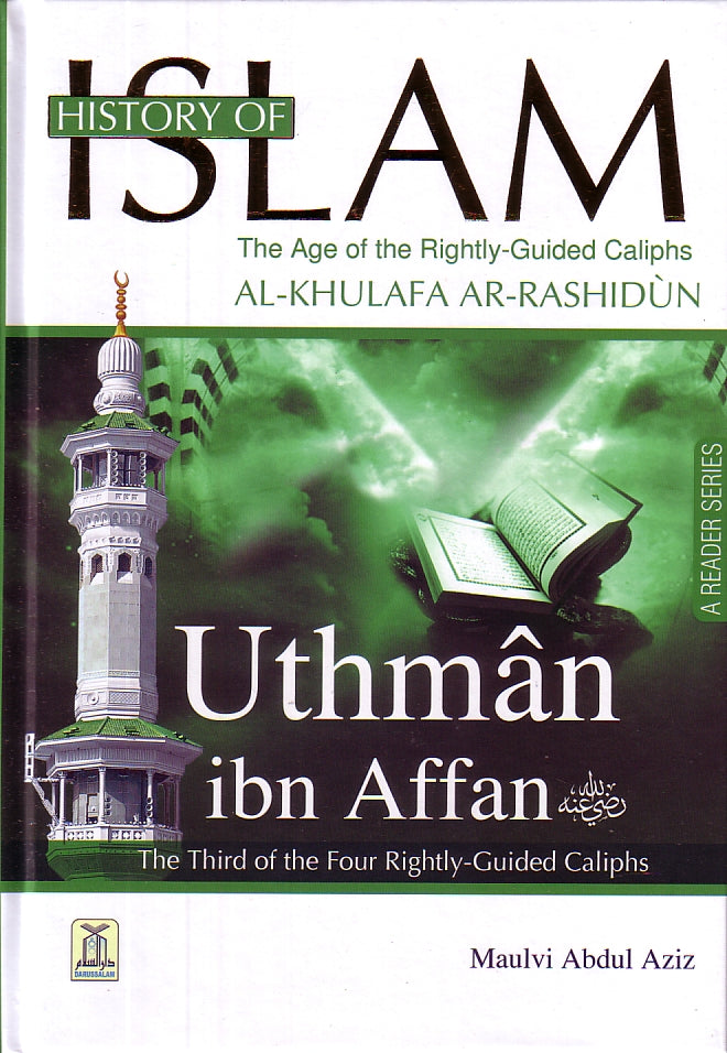 History Of Islam: Uthman ibn Affan - The Age of the Rightly-Guided Caliphs
