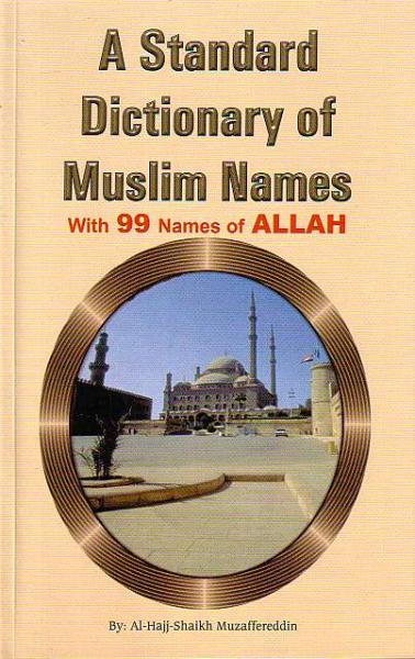 Standard Dictionary of Muslim Names with 99 Names of Allah