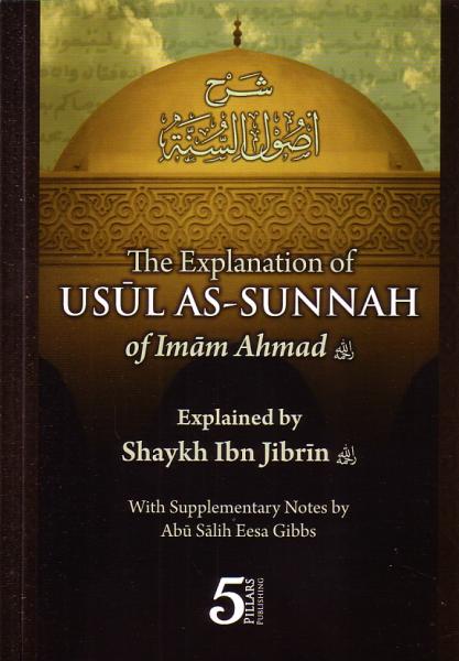 The Explanation of Usul As-Sunnah of Imam Ahmad (Paperback)