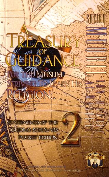 A Treasury of Guidance For the Muslim Striving to Learn His Religion (Part 2): Sheikh Muqbil Ibn Haadee Al-Waadi&#39;ee