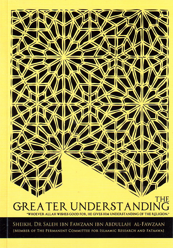 The Greater Understanding: "Whoever Allah Wishes Good For, He Gives Him Understanding of the Religion."