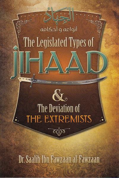 The Legislated Types of Jihaad & Deviation of The Extremists - The Islamic  Place