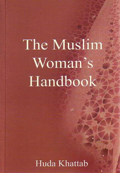 The Muslim Woman&#39;s Hand Book