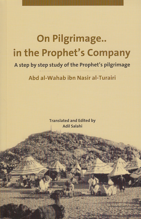 On Pilgrimage.. in the Prophet's Company A step by step study of the Prophet's pilgrimage