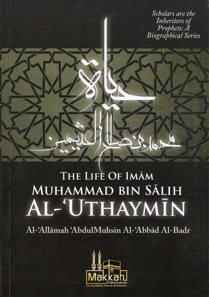 The Life of Imam Muhammad Bin Salih Al-'Uthaymin