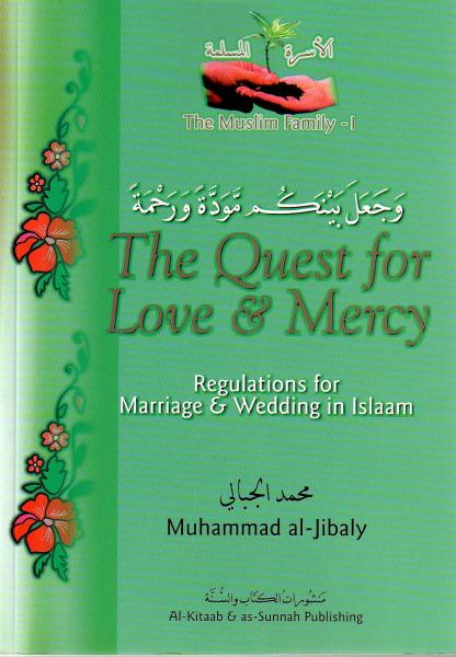 The Quest for Love & Mercy: Regulations for Marriage & Wedding in Islam